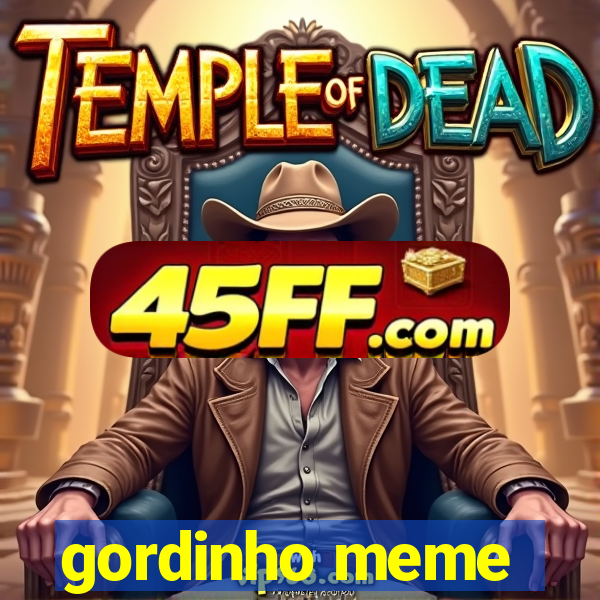gordinho meme